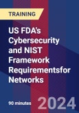 US FDA's Cybersecurity and NIST Framework Requirementsfor Networks (Recorded)- Product Image