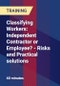 Classifying Workers: Independent Contractor or Employee? - Risks and Practical solutions - Product Thumbnail Image
