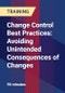 Change Control Best Practices: Avoiding Unintended Consequences of Changes - Product Thumbnail Image
