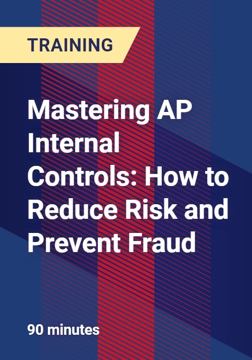 Mastering AP Internal Controls How to Reduce Risk and Prevent Fraud