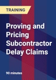 Proving and Pricing Subcontractor Delay Claims- Product Image