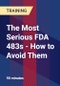 The Most Serious FDA 483s - How to Avoid Them - Product Thumbnail Image