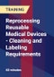 Reprocessing Reusable Medical Devices - Cleaning and Labeling Requirements - Product Thumbnail Image
