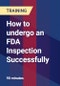 How to undergo an FDA Inspection Successfully - Product Thumbnail Image