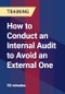 How to Conduct an Internal Audit to Avoid an External One - Product Thumbnail Image