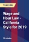 Wage and Hour Law - California Style for 2019 - Product Thumbnail Image