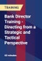 Bank Director Training - Directing from a Strategic and Tactical Perspective - Product Thumbnail Image