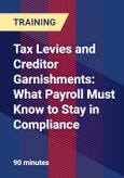 Tax Levies and Creditor Garnishments: What Payroll Must Know to Stay in Compliance- Product Image