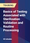 Basics of Testing Associated with Sterilization Validation and Routine Processing - Product Thumbnail Image