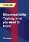 Biocompatibility Testing; what you need to know - Product Thumbnail Image