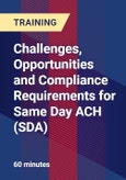 Challenges, Opportunities and Compliance Requirements for Same Day ACH (SDA)- Product Image