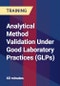 Analytical Method Validation Under Good Laboratory Practices (GLPs) - Product Thumbnail Image