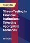 Stress-Testing in Financial Institutions: Selecting Appropriate Scenarios - Product Thumbnail Image