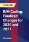 E/M Coding: Finalized Changes for 2020 and 2021 - Product Thumbnail Image