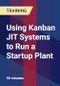 Using Kanban JIT Systems to Run a Startup Plant - Product Thumbnail Image