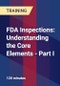 FDA Inspections: Understanding the Core Elements - Part I - Product Thumbnail Image