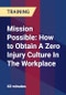 Mission Possible: How to Obtain A Zero Injury Culture In The Workplace - Product Thumbnail Image