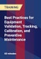 Best Practices for Equipment Validation, Tracking, Calibration, and Preventive Maintenance - Product Thumbnail Image