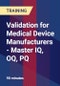 Validation for Medical Device Manufacturers - Master IQ, OQ, PQ - Product Thumbnail Image