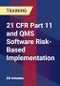 21 CFR Part 11 and QMS Software Risk-Based Implementation - Product Thumbnail Image