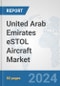 United Arab Emirates eSTOL Aircraft Market: Prospects, Trends Analysis, Market Size and Forecasts up to 2030 - Product Thumbnail Image