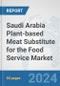 Saudi Arabia Plant-based Meat Substitute for the Food Service Market: Prospects, Trends Analysis, Market Size and Forecasts up to 2030 - Product Thumbnail Image