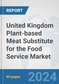 United Kingdom Plant-based Meat Substitute for the Food Service Market: Prospects, Trends Analysis, Market Size and Forecasts up to 2030- Product Image
