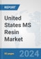 United States MS Resin (SMMA) Market: Prospects, Trends Analysis, Market Size and Forecasts up to 2030 - Product Image
