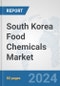 South Korea Food Chemicals Market: Prospects, Trends Analysis, Market Size and Forecasts up to 2032 - Product Thumbnail Image