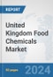 United Kingdom Food Chemicals Market: Prospects, Trends Analysis, Market Size and Forecasts up to 2032 - Product Thumbnail Image