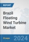 Brazil Floating Wind Turbine Market: Prospects, Trends Analysis, Market Size and Forecasts up to 2032 - Product Thumbnail Image