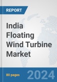 India Floating Wind Turbine Market: Prospects, Trends Analysis, Market Size and Forecasts up to 2032- Product Image