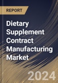 Dietary Supplement Contract Manufacturing Market Size, Share & Trends Analysis Report By Product Type, By Dosage Form (Tablets, Capsules, Liquid Oral, Powder In Sachet/Jar, Gummies and Others. By Regional Outlook and Forecast, 2024 - 2031- Product Image