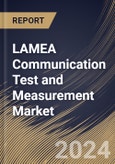 LAMEA Communication Test and Measurement Market Size, Share & Trends Analysis Report By Test Solution (Wireline, and Wireless), By Offering (Hardware, Software, and Services), By Type of Test, By End-user, By Country and Growth Forecast, 2024 - 2031- Product Image