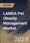 LAMEA Pet Obesity Management Market Size, Share & Trends Analysis Report By Product (Therapeutic Food, and Supplements), By Animal Type (Dogs, Cats, and Other Animals), By Distribution Channel), By Country and Growth Forecast, 2024 - 2031 - Product Thumbnail Image
