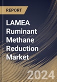 LAMEA Ruminant Methane Reduction Market Size, Share & Trends Analysis Report By Product (Feed Additives/Supplements (Microbial-based, Plant-based, and Chemical-based), and Other Products), By Animal Type, By Country and Growth Forecast, 2024 - 2031- Product Image