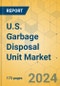 U.S. Garbage Disposal Unit Market - Industry Outlook & Forecast 2024-2029 - Product Image