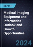 Medical Imaging Equipment and Informatics Outlook and Growth Opportunities, 2024- Product Image
