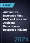 Growth Opportunities in the Automotive Insurance First Notice of Loss and Accident Detection and Response Industry, 2024-2030- Product Image
