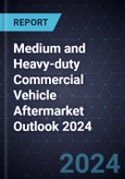 Medium and Heavy-duty Commercial Vehicle Aftermarket Outlook 2024- Product Image