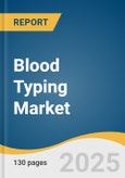 Blood Typing Market Size, Share & Trends Analysis Report by Product & Services (Instruments, Reagents & Consumables), Test (Antibody Screening), Technique, End Use, Application, Region, with Growth Forecasts, 2025-2030- Product Image