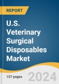 U.S. Veterinary Surgical Disposables Market Size, Share & Trends Analysis Report by Product (Surgical Sutures, Surgical Mesh), End-use (Clinics, Hospitals), Animal Type, State, and Segment Forecasts, 2025-2030- Product Image