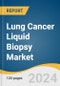 Lung Cancer Liquid Biopsy Market Size, Share & Trends Analysis Report by Sample Type, Biomarker, Technology, End-use, Clinical Application, Product, Region, and Segment Forecasts, 2024-2030 - Product Image