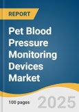 Pet Blood Pressure Monitoring Devices Market Size, Share & Trends Analysis Report by Animal Type, Product, Measurement Type, Modality, Technology, End-use, Region, with Growth Forecasts, 2025-2030- Product Image