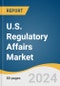 U.S. Regulatory Affairs Market Size, Share & Trends Analysis Report by Services, Category, Indication, Product Stage, Service Provider, Company Size, End-use, Country, and Segment Forecasts, 2024-2030 - Product Thumbnail Image