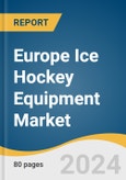 Europe Ice Hockey Equipment Market Size, Share & Trend Analysis Report by Product (Protective Wear, Sticks, Skates, Others), Distribution Channel, Country, and Segment Forecasts, 2024-2030- Product Image