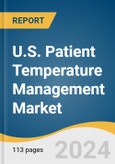 U.S. Patient Temperature Management Market Size, Share & Trends Analysis Report by Type (Warming Systems, Cooling Systems), Application (General Surgery, Cardiology), End-use, and Segment Forecasts, 2024-2030- Product Image