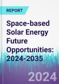 Space-based Solar Energy Future Opportunities: 2024-2035- Product Image