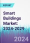 Smart Buildings Market: 2024-2029 - Product Thumbnail Image