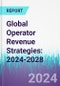 Global Operator Revenue Strategies: 2024-2028 - Product Thumbnail Image